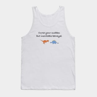 Curse your sudden, but inevitable, betrayal (black) Tank Top